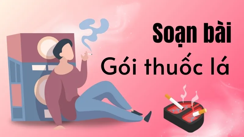 Soạn bài Gói thuốc lá - Ngữ văn 9 - Cánh diều