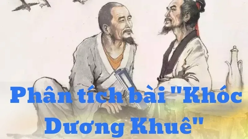 Soạn bài Phân tích bài "Khóc Dương Khuê" - Ngữ văn 9 - Cánh diều ( Tập 2)
