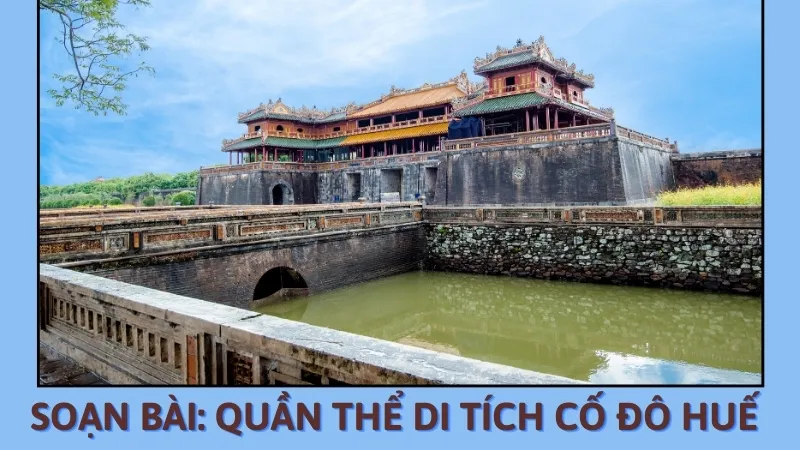 Soạn bài Quần thể di tích cố đô Huế - Ngữ văn 9 - Cánh diều