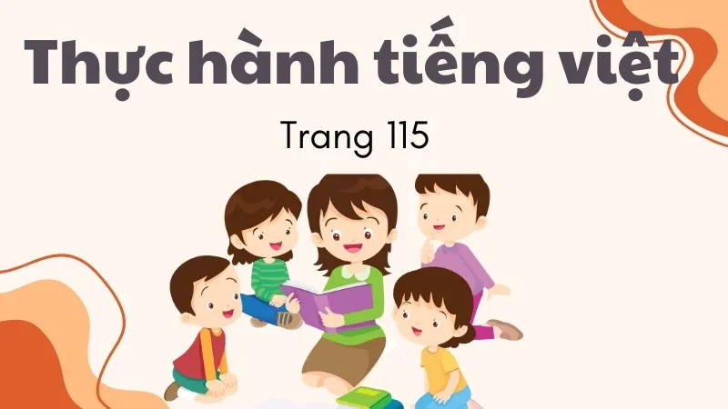 Soạn bài Thực hành tiếng Việt trang 115 - Ngữ văn 9 - Cánh diều ( Tập 2 )