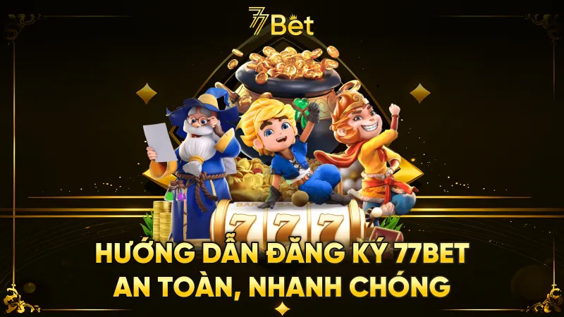 Hướng dẫn đăng ký 77bet chi tiết