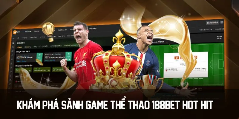 Khám phá sảnh game thể thao 188BET hot hit