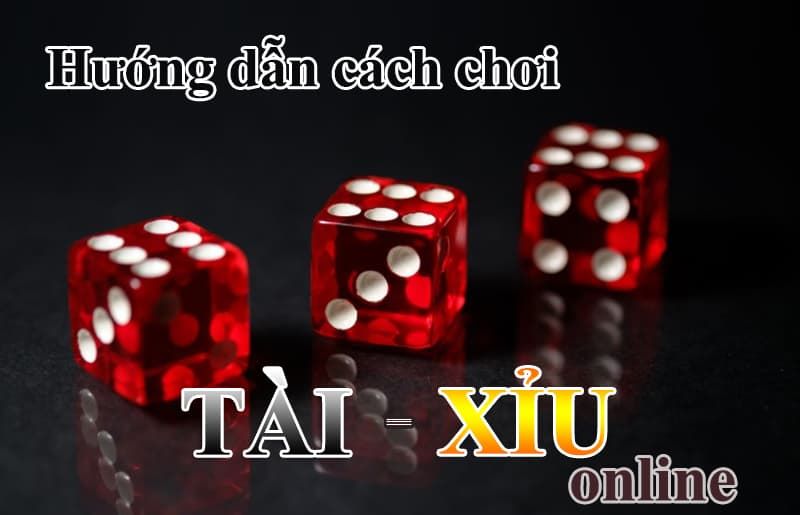 Hướng dẫn cách chơi tài xỉu bất bại từ chuyên gia