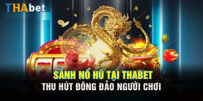 Tại sao Nổ hũ Thabet lại hot chấn động như vậy?